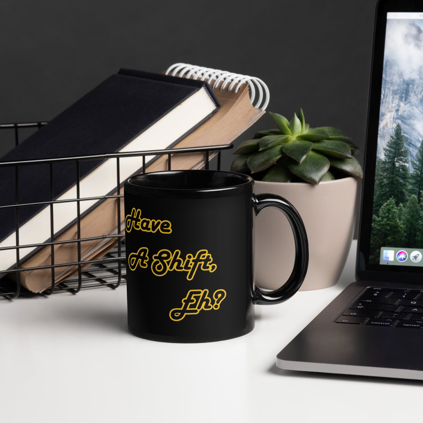 Have A Shift, Eh? Black Mug