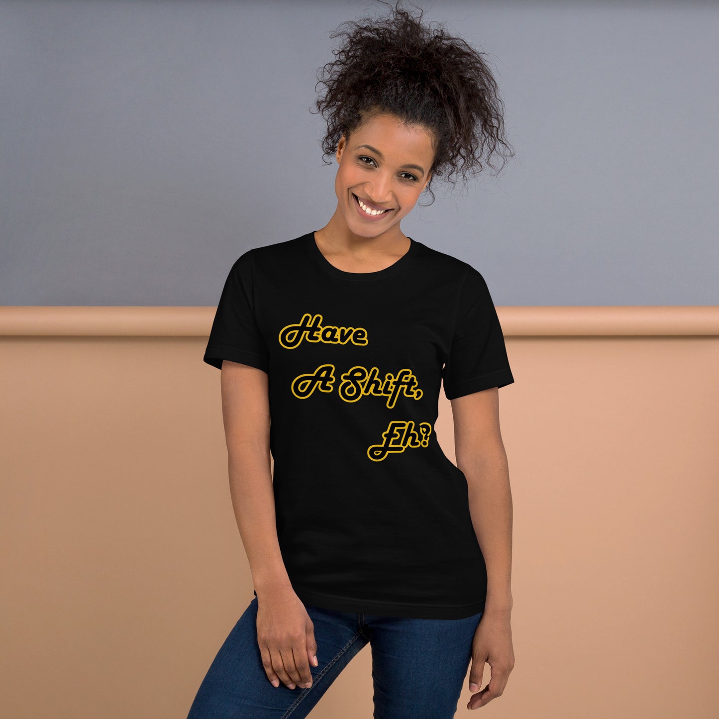 Have A Shift, Eh? T-Shirt