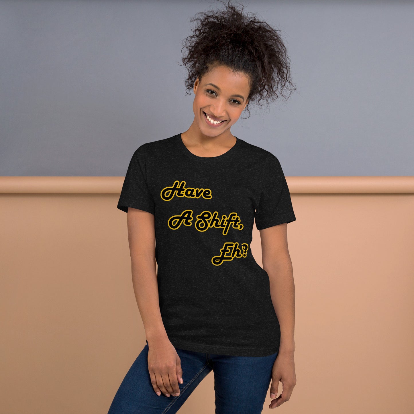 Have A Shift, Eh? T-Shirt